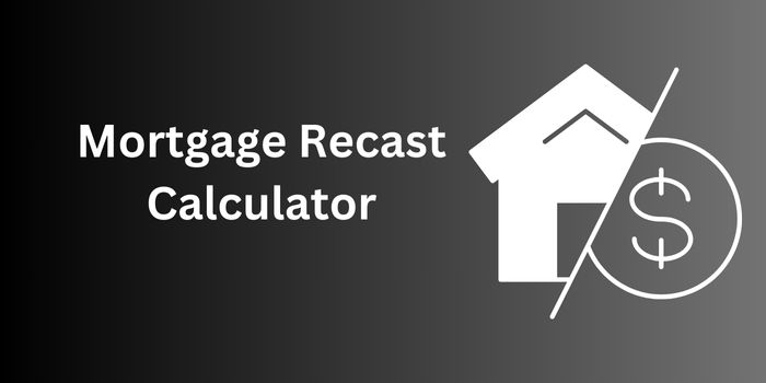 Mortgage Recast Calculator